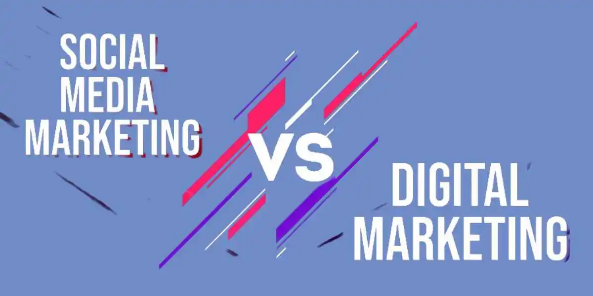 Social Media marketing Vs Digital Marketing